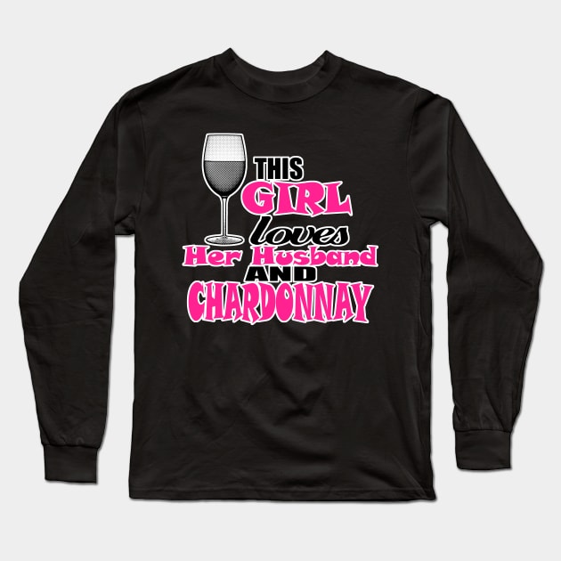 This Girl Loves Her Husband and Chardonnay Long Sleeve T-Shirt by MarinasingerDesigns